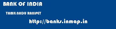 BANK OF INDIA  TAMIL NADU RANIPET    banks information 
